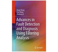 Advances In Fault Detection And Diagnosis Using Filtering Analysis