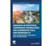 Advances in Feedstock Conversion Technologies for Alternative Fuels and Bioproducts by Majid Hosseini Paperback Book Majid Hosseini (Auteur)