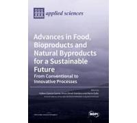 Advances In Food, Bioproducts And Natural Byproducts For A Sustainable Future