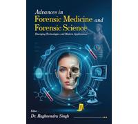 Advances in Forensic Medicine and Forensic Science - Emerging Technologies and Modern Applications