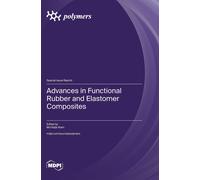 Advances In Functional Rubber And Elastomer Composites
