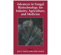Advances In Fungal Biotechnology For Industry, Agriculture, And Medicine
