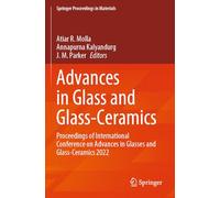 Advances in Glass and Glass-ceramics: Proceedings of International Conference on Advances in Glasses and Glass-ceramics 2022