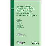 Advances in High Temperature Ceramic Matrix Composites and Materials for Sustainable Development Advances in High Temperature Ceramic Matrix Composites and Materials for Sustainable Development (Auteu