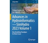 Advances in Hydroinformatics-SimHydro 2023 Volume 1: New Modelling Paradigms for Water Issues