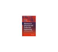Advances In Industrial And Production Engineering