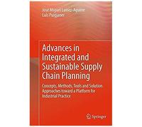 Advances In Integrated And Sustainable Supply Chain Planning