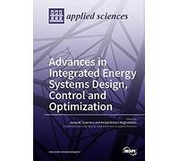 Advances In Integrated Energy Systems Design, Control And Optimization