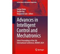 Advances in Intelligent Control and Mechatronics: Select Proceedings of the 5th International Conference, MEMAT 2024