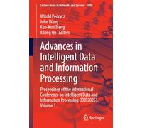 Advances in Intelligent Data and Information Processing: Proceedings of the International Conference on Intelligent Data and Information Processing (IDIP2025), Volume 1