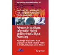 Advances in Intelligent Information Hiding and Multimedia Signal Processing: Proceeding of the 21st IIHMSP 2025 in Conjunction with the 5th SSIM 2025, ... 15-17, 2025, Taichung City, Taiwan, Volume 2
