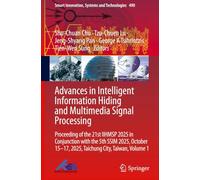Advances in Intelligent Information Hiding and Multimedia Signal Processing: Proceeding of the 21st IIHMSP 2025 in Conjunction with the 5th SSIM 2025, ... 15-17, 2025, Taichung City, Taiwan, Volume 1