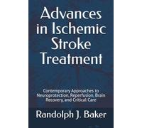 Advances in Ischemic Stroke Treatment: Contemporary Approaches to Neuroprotection, Reperfusion, Brain Recovery, and Critical Care