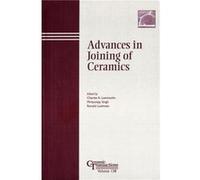 Advances in Joining of Ceramics Charles A. Lewinsohn (Auteur)