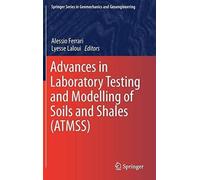 Advances In Laboratory Testing And Modelling Of Soils And Shales (Atmss)
