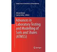 Advances In Laboratory Testing And Modelling Of Soils And Shales (Atmss)