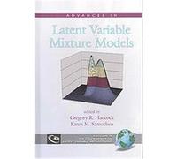 Advances In Latent Variable Mixture Models, The CILVR Series on Latent Variable Methodology Gregory R. Hancock (Auteur)