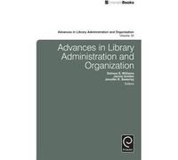 Advances in Library Administration and Organization Delmus E Williams, Janine Golden, Jennifer K Sweeney (Auteur)