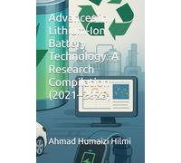 Advances in Lithium-Ion Battery Technology: A Research Compilation (2021-2025)