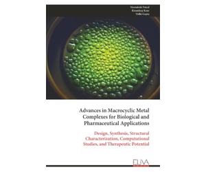 Advances in Macrocyclic Metal Complexes for Biological and Pharmaceutical Applications: Design, Synthesis, Structural Characterization, Computational Studies, and Therapeutic Potential