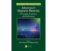 Advances In Magnetic Materials: Processing, Properties, And Performance (Advances In Materials Science And Engineering)
