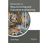Advances In Manufacturing And Industrial Engineering