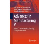 Advances in Manufacturing V: Volume 5 - Biomedical Engineering: Factory of the Future