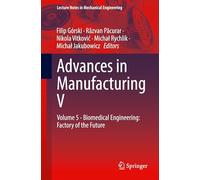 Advances in Manufacturing V – Volume 5: Biomedical Engineering: Factory of the Future