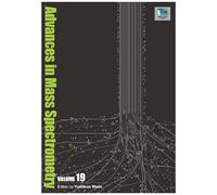 Advances In Mass Spectrometry Volume 19 (Advances In Mass Spectrometry)