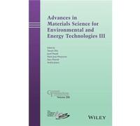 Advances in Materials Science for Environmental and Energy Technologies III Advances in Materials Science for Environmental and Energy Technologies III (Auteur)