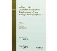 Advances in Materials Science for Environmental and Energy Technologies IV Advances in Materials Science for Environmental and Energy Technologies IV (Auteur)