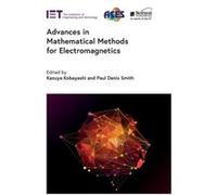 Advances in Mathematical Methods for Electromagnetics by Edited by Kazuya Kobayashi & Edited by Paul Denis Smith Edited by Kazuya Kobayashi Edited by Paul Denis Smith (Auteur)
