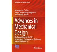 Advances in Mechanical Design: The Proceedings of the 2023 International Conference on Mechanical Design - Icmd 2023