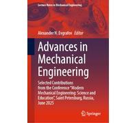 Advances in Mechanical Engineering: Selected Contributions from the Conference “Modern Mechanical Engineering: Science and Education”, Saint Petersburg, Russia, June 2025