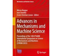 Advances in Mechanisms and Machine Science: Proceedings of the 14th IFToMM International Symposium on Science of Mechanisms and Machines (SYROM 2025)
