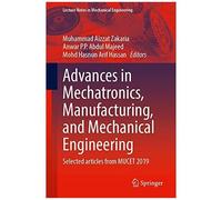 Advances In Mechatronics, Manufacturing, And Mechanical Engineering