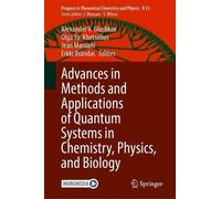 Advances In Methods And Applications Of Quantum Systems In Chemistry, Physics, And Biology