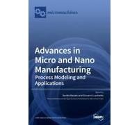 Advances In Micro And Nano Manufacturing