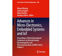 Advances in Micro-Electronics, Embedded Systems and IoT: Proceedings of Tenth International Conference on Microelectronics Electromagnetics and Telecommunications (ICMEET 2025), Volume 1
