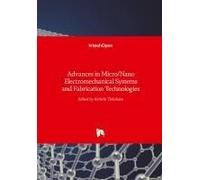 Advances In Micro/Nano Electromechanical Systems And Fabrication Technologies