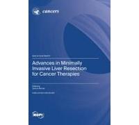 Advances In Minimally Invasive Liver Resection For Cancer Therapies