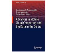 Advances In Mobile Cloud Computing And Big Data In The 5g Era
