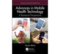 Advances in Mobile Health Technology by Sinjini California State University Fulerton Mitra Sinjini California State University Fulerton Mitra (Auteur)