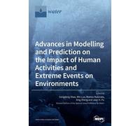 Advances In Modelling And Prediction On The Impact Of Human Activities And Extreme Events On Environments