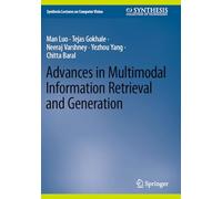 Advances in Multimodal Information Retrieval and Generation