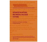 Advances In Natural Multimodal Dialogue Systems