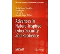 Advances In Nature-Inspired Cyber Security And Resilience