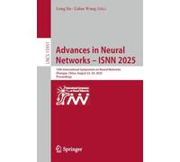 Advances in Neural Networks - Isnn 2025: 19th International Symposium on Neural Networks, Zhangye, China, August 22-24, 2025, Proceedings