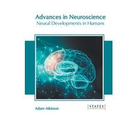 Advances In Neuroscience: Neural Developments In Humans
