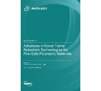Advances In Novel Flame Retardant Technologies For Fire-Safe Polymeric Materials